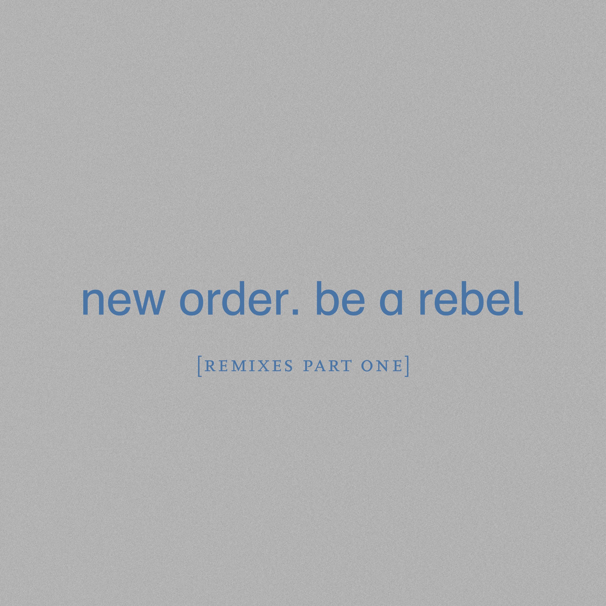 New Order – Be a Rebel [Remixes Pt. 1]【44.1kHz／24bit】美国区-OppsUpro音乐帝国