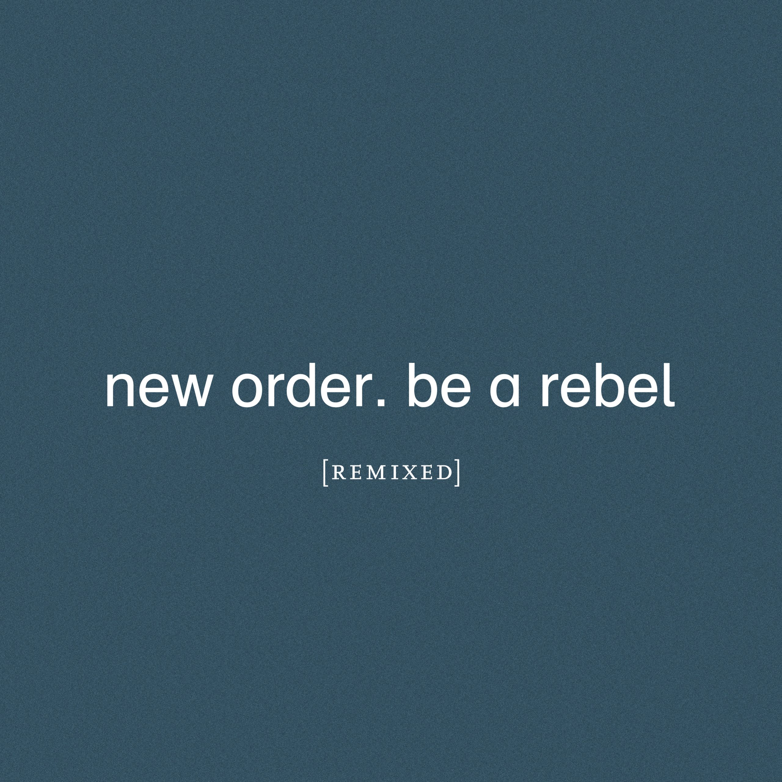 New Order – Be a Rebel (Mark Reeder＇s Dirty Devil Remix)【44.1kHz／24bit】美国区-OppsUpro音乐帝国