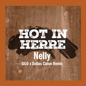 Nelly – Hot In Herre (SILO x Dallas Caton Remix)【44.1kHz／16bit】英国区-OppsUpro音乐帝国