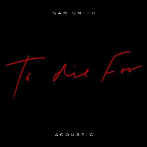 Sam Smith – To Die For (Acoustic)【44.1kHz／16bit】英国区-OppsUpro音乐帝国