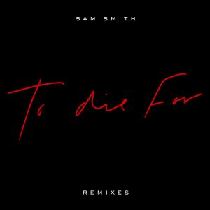 Sam Smith – To Die For (Remixes)【44.1kHz／16bit】英国区-OppsUpro音乐帝国