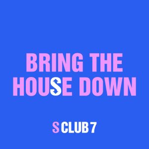 S Club – Bring The House Down【44.1kHz／16bit】澳大利亚区-OppsUpro音乐帝国