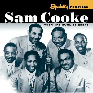 Sam Cooke – Specialty Profiles： Sam Cooke With The Soul Stirrers【44.1kHz／16bit】爱尔兰区-OppsUpro音乐帝国