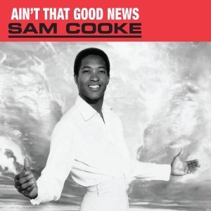 Sam Cooke – (Ain＇t That) Good News【44.1kHz／16bit】爱尔兰区-OppsUpro音乐帝国