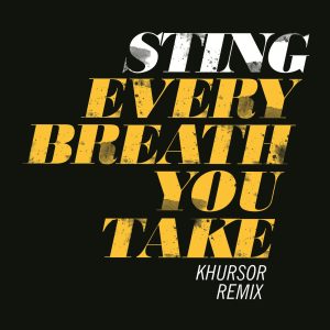 Sting – Every Breath You Take (KHURSOR Remix)【44.1kHz／16bit】德国区-OppsUpro音乐帝国
