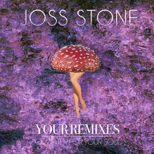 Joss Stone – Your Remixes of Water For Your Soul【44.1kHz／16bit】法国区-OppsUpro音乐帝国