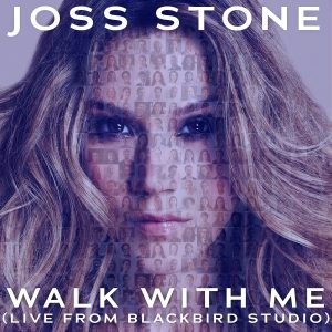 Joss Stone – Walk With Me (Live from Blackbird Studio)【44.1kHz／16bit】法国区-OppsUpro音乐帝国