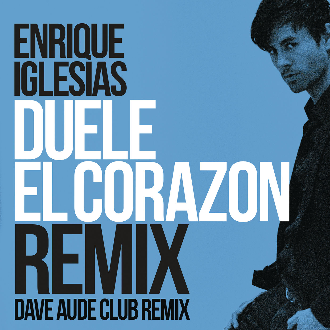 Enrique Iglesias – DUELE EL CORAZON (Dave Audé Club Mix)【44.1kHz／16bit】西班牙区-OppsUpro音乐帝国