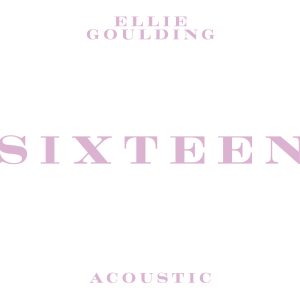 Ellie Goulding – Sixteen (Acoustic)【44.1kHz／16bit】爱尔兰区-OppsUpro音乐帝国