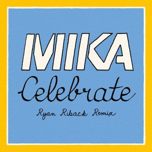 MIKA – Celebrate (Ryan Riback Remix)【44.1kHz／16bit】法国区-OppsUpro音乐帝国