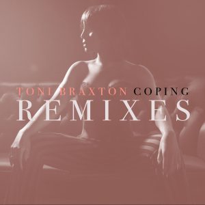 Toni Braxton – Coping (Remixes)【44.1kHz／16bit】法国区-OppsUpro音乐帝国