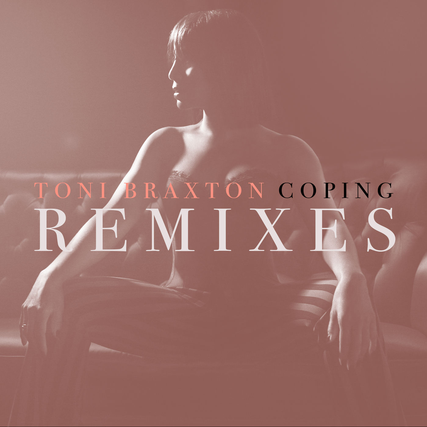 Toni Braxton – Coping (Remixes)【44.1kHz／16bit】法国区-OppsUpro音乐帝国