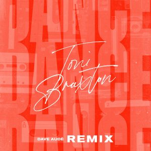 Toni Braxton – Dance (Dave Audé Remix)【44.1kHz／16bit】法国区-OppsUpro音乐帝国