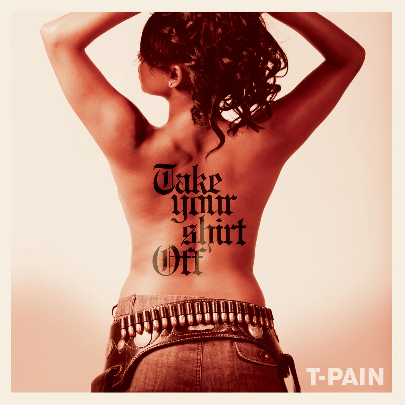 T-Pain – Take Your Shirt Off【44.1kHz／16bit】荷兰区-OppsUpro音乐帝国