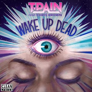 T-Pain – Wake Up Dead【44.1kHz／16bit】荷兰区-OppsUpro音乐帝国