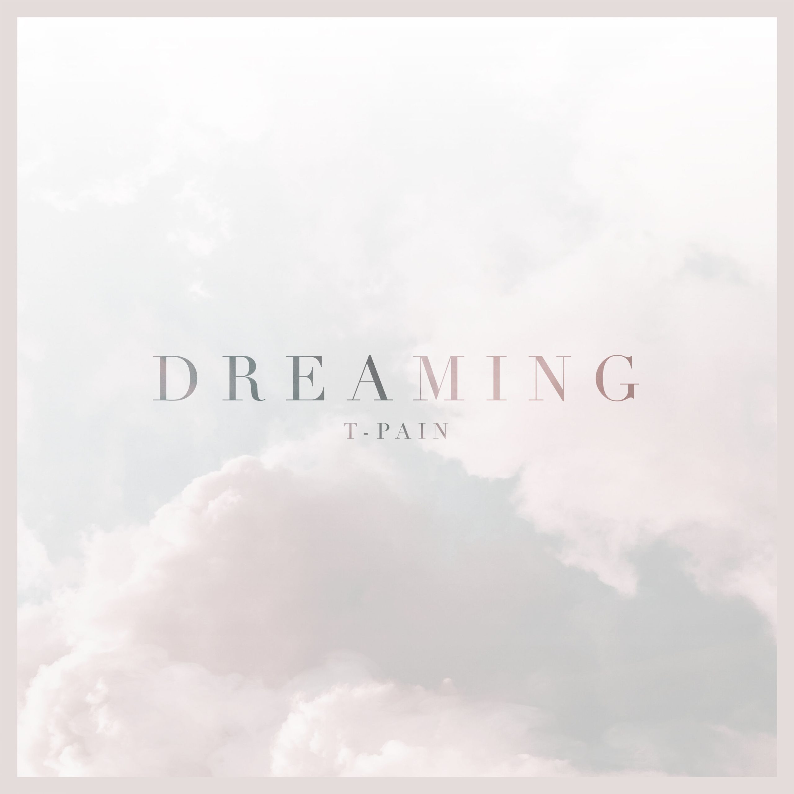 T-Pain – DreamingⒺ【44.1kHz／16bit】荷兰区-OppsUpro音乐帝国