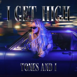 Tones and I – I Get High【48kHz／24bit】法国区-OppsUpro音乐帝国