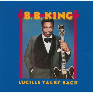 B.B. King – Lucille Talks Back【44.1kHz／16bit】爱尔兰区-OppsUpro音乐帝国