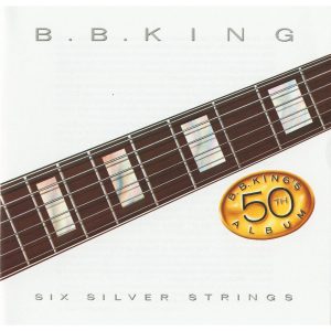 B.B. King – Six Silver Strings【44.1kHz／16bit】爱尔兰区-OppsUpro音乐帝国