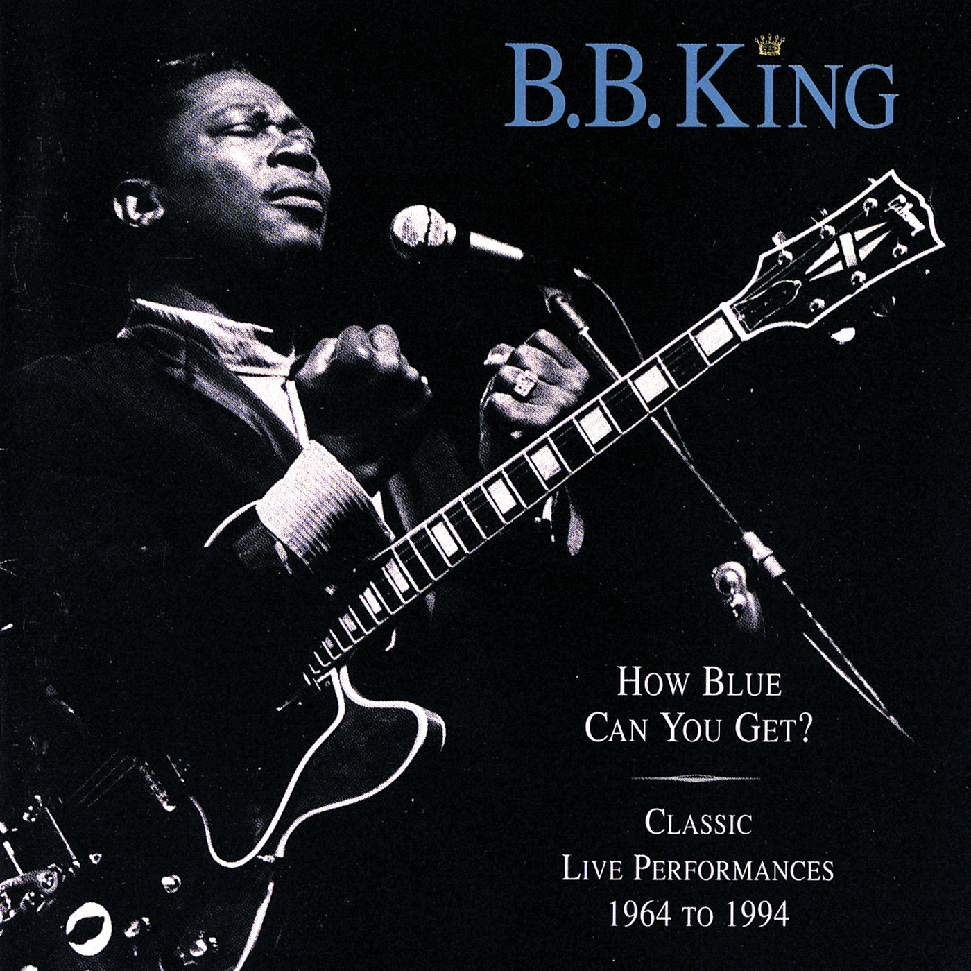 B.B. King – How Blue Can You Get？ (Classic Live Performances 1964 – 1994)【44.1kHz／16bit】爱尔兰区-OppsUpro音乐帝国