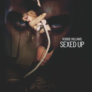 Robbie Williams – Sexed Up【44.1kHz／16bit】德国区-OppsUpro音乐帝国