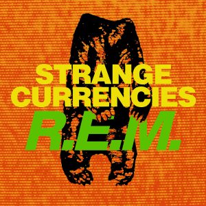 R.E.M. – Strange Currencies【44.1kHz／16bit】爱尔兰区-OppsUpro音乐帝国