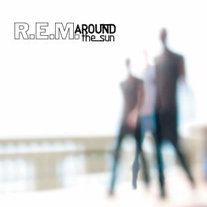 R.E.M. – Around The Sun【44.1kHz／16bit】爱尔兰区-OppsUpro音乐帝国
