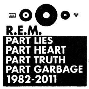 R.E.M. – Part Lies, Part Heart, Part Truth, Part Garbage： 1982-2011Ⓔ【44.1kHz／16bit】爱尔兰区-OppsUpro音乐帝国
