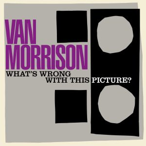 Van Morrison – What＇s Wrong with This Picture？【44.1kHz／24bit】法国区-OppsUpro音乐帝国