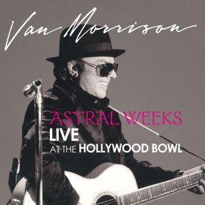 Van Morrison – Astral Weeks： Live at the Hollywood Bowl (Live)【96kHz／24bit】法国区-OppsUpro音乐帝国