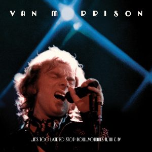 Van Morrison – ..It＇s Too Late to Stop Now…Volumes II, III ＆ IV (Live)【96kHz／24bit】法国区-OppsUpro音乐帝国