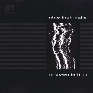 Nine Inch Nails – Down In It【44.1kHz／16bit】法国区-OppsUpro音乐帝国