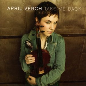 April Verch – Take Me Back【44.1kHz／16bit】法国区-OppsUpro音乐帝国