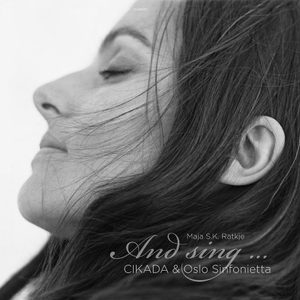Maja S.K. Ratkje & Cikada & Oslo Sinfonietta – Maja S.K. Ratkje: And sing … (5.6MHz DSD)-OppsUpro音乐帝国